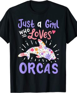 Orca Just A Girl Who Loves Orcas T-Shirt