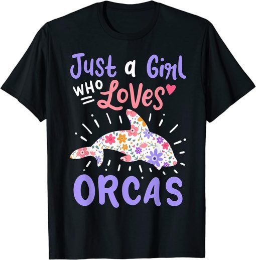 Orca Just A Girl Who Loves Orcas T-Shirt