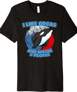 Funny Pun Orca Whale Graphic I Like Orcas and Maybe 3 People Premium T-Shirt