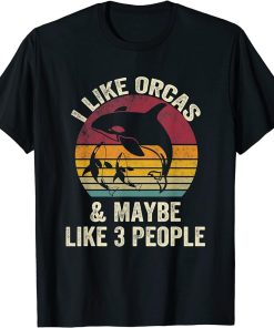 I Like orcas And Maybe Like 3 People Lover vintage Funny T-Shirt